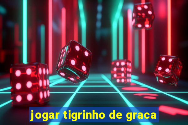 jogar tigrinho de graca